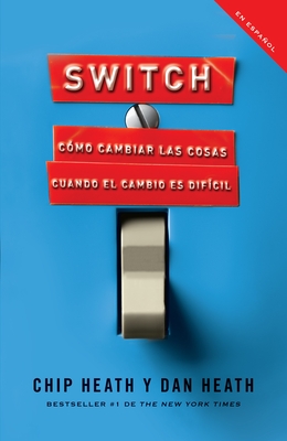 Switch (Spanish Edition): Cmo Cambiar Las Cosas Cuando Cambiar Es Difcil - Heath, Chip, and Heath, Dan