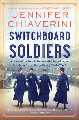 Switchboard Soldiers: A Novel of the Heroic Women Who Served in the U.S. Army Signal Corps During World War I - Chiaverini, Jennifer