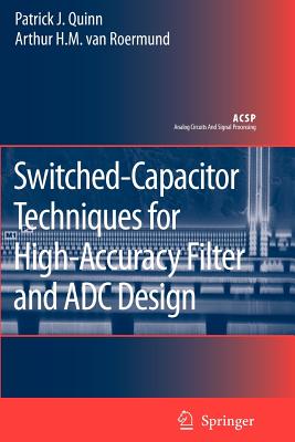 Switched-Capacitor Techniques for High-Accuracy Filter and ADC Design - Quinn, Patrick J., and van Roermund, Arthur H.M.