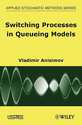 Switching Processes in Queueing Models - Anisimov, Vladimir