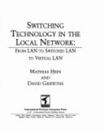 Switching technology in the local network : from LAN to switched LAN to virtual LAN