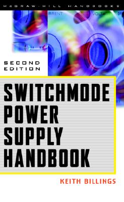 Switchmode Power Supply Handbook - Billings, Keith, and Billings Keith