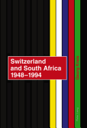 Switzerland and South Africa 1948-1994: Final Report of the Nfp 42+- Commissioned by the Swiss Federal Council
