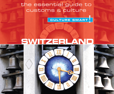 Switzerland - Culture Smart!: The Essential Guide to Customs & Culture - Hunter, Kendall, and Bentinck, Anna (Read by)