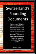 Switzerland's Founding Documents: Journey through the legal and political history of one of the world's most unique democracies.