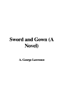 Sword and Gown (a Novel)