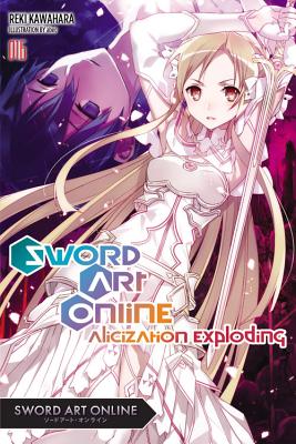 Sword Art Online 16 (Light Novel): Alicization Exploding - Kawahara, Reki, and Paul, Stephen (Translated by)