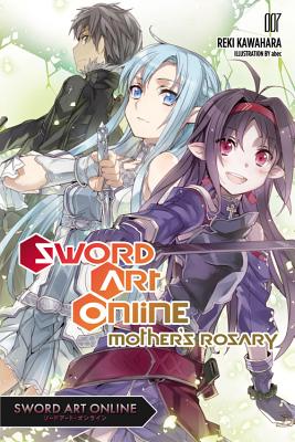 Sword Art Online 7 (Light Novel): Mother's Rosary Volume 7 - Kawahara, Reki, and Paul, Stephen (Translated by)