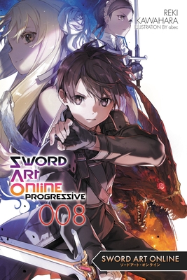 Sword Art Online Progressive 8 (Light Novel): Volume 8 - Kawahara, Reki, and Paul, Stephen (Translated by)