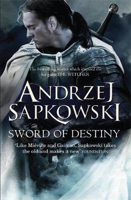 Sword of Destiny - Sapkowski, Andrzej, and French, David (Translated by)