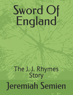Sword Of England: The J. J. Rhymes Story