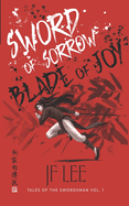 Sword of Sorrow, Blade of Joy: Tales of the Swordsman Vol. 1