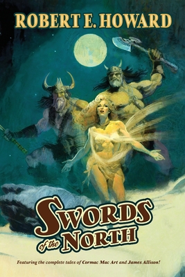 Swords of the North - Howard, Robert E, and Herman, Paul (Editor), and Burke, Rusty (Introduction by)