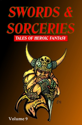 Swords & Sorceries: Tales of Heroic Fantasy Volume 9 - Dilks, Steve, and Darlington, Andrew, and Freysson, Eli