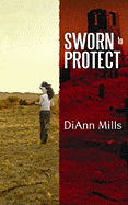 Sworn to Protect - Mills, DiAnn