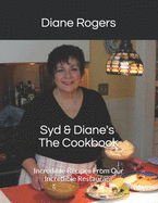 Syd & Diane's The Cookbook: Incredible Recipes From Our Incredible Restaurant