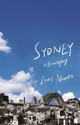 Sydney: A biography - Nowra, Louis