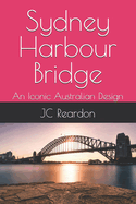 Sydney Harbour Bridge: An Iconic Australian Design