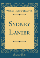 Sydney Lanier (Classic Reprint)