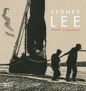 Sydney Lee Prints: A Catalogue Raisonne