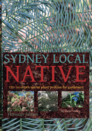 Sydney Local Native: 150 in-depth native plant profiles for gardeners