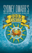 Sydney Omarr's Day-By-Day Astrological Guide for the Year 2003: Cancer