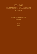 Sylloge Nummorum Graecorum, Volume V, Ashmolean Museum, Oxford. Part X, Ionia