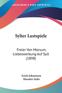 Sylter Lustspiele: Freier Von Morsum, Liebeswerbung Auf Sylt (1898)