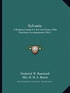 Sylvania: A Wedding Cantata For Soli And Chorus, With Pianoforte Accompaniment (1901)