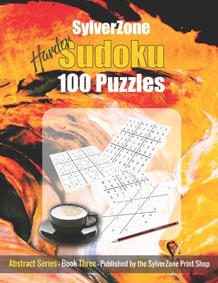 SylverZone Harder Sudoku - 100 Puzzles - Book Three: Brain Gym for Coffee Time - Print Shop, Sylverzone