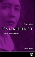 Sylvia Pankhurst: A Life in Radical Politics