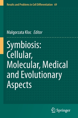 Symbiosis: Cellular, Molecular, Medical and Evolutionary Aspects - Kloc, Malgorzata (Editor)