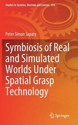 Symbiosis of Real and Simulated Worlds Under Spatial Grasp Technology - Sapaty, Peter Simon