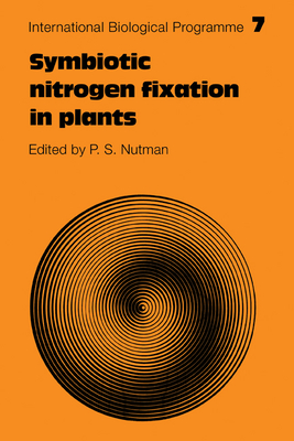 Symbiotic Nitrogen Fixation in Plants - Nutman, P. S. (Editor)