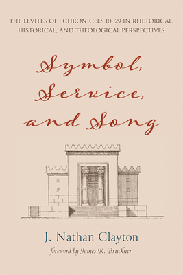 Symbol, Service, and Song - Clayton, J Nathan, and Bruckner, James K (Foreword by)