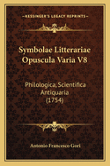 Symbolae Litterariae Opuscula Varia V8: Philologica, Scientifica Antiquaria (1754)