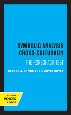 Symbolic Analysis Cross-Culturally: The Rorschach Test - de Vos, George A, and Boyer, L Bryce