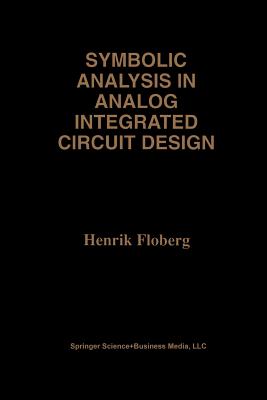 Symbolic Analysis in Analog Integrated Circuit Design - Floberg, Henrik