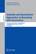 Symbolic and Quantitative Approaches to Reasoning with Uncertainty: 13th European Conference, Ecsqaru 2015, Compiegne, France, July 15-17, 2015. Proceedings