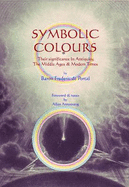 Symbolic Colours: Their Significance in Antiquity, the Middle Ages & Modern Times