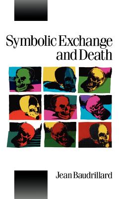 Symbolic Exchange and Death - Baudrillard, Jean, Professor