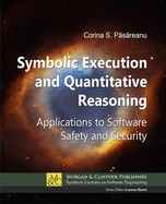 Symbolic Execution and Quantitative Reasoning: Applications to Software Safety and Security