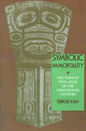 Symbolic Immortality: The Tlingit Potlatch of the Nineteenth Century