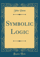 Symbolic Logic (Classic Reprint)