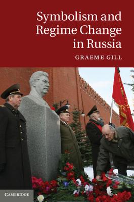 Symbolism and Regime Change in Russia - Gill, Graeme