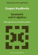 Symmetric and G-Algebras: With Applications to Group Representations