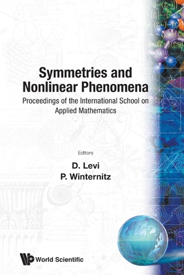Symmetries And Nonlinear Phenomena - Proceedings Of The International School On Applied Mathematics - Levi, D (Editor), and Winternitz, Pavel (Editor)