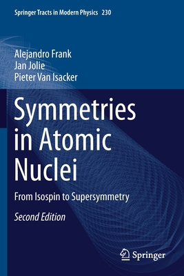 Symmetries in Atomic Nuclei: From Isospin to Supersymmetry - Frank, Alejandro, and Jolie, Jan, and Van Isacker, Pieter