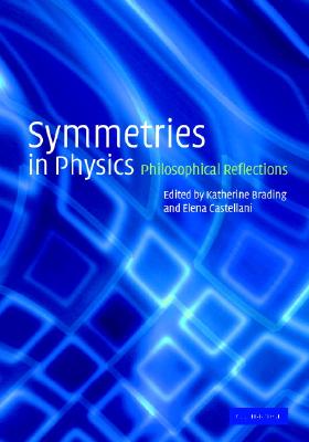 Symmetries in Physics - Brading, Katherine (Editor), and Castellani, Elena (Editor)