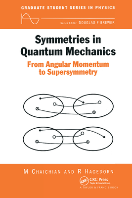 Symmetries in Quantum Mechanics: From Angular Momentum to Supersymmetry (PBK) - Chaichian, M, and Hagedorn, R